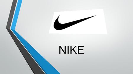 NIKE. Founded in Oregon in 1960 Founder: William J. Bowerman and Philip H. Knight Type: Manufacturing and designing sportswear, making sportswear and.