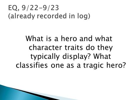 What is a hero and what character traits do they typically display? What classifies one as a tragic hero?