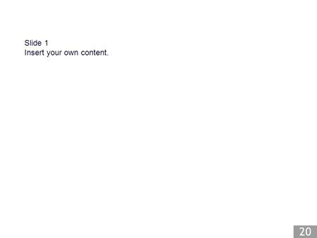 Slide 1 Insert your own content.. Slide 2 Insert your own content.