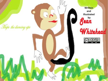 The Sean Whitehead Written and illustrated by. Chapter 1: The sad ape, Mape. At first, Mape was quite happy, until his mom send him away from his home.