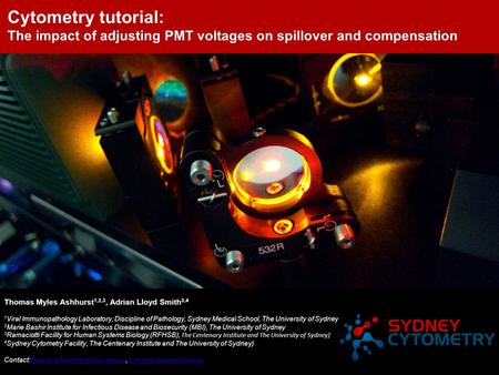 Cytometry tutorial: The impact of adjusting PMT voltages on spillover and compensation Thomas Myles Ashhurst1,2,3, Adrian Lloyd Smith3,4 1Viral Immunopathology.