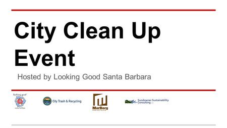 City Clean Up Event Hosted by Looking Good Santa Barbara.