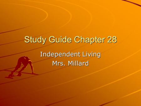 Study Guide Chapter 28 Independent Living Mrs. Millard.