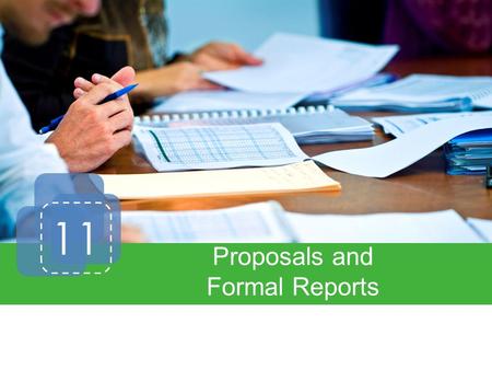 11 Proposals and Formal Reports. Introduction Proposals o Informal o Formal Research Writing Formal Reports Elements of Formal Reports.