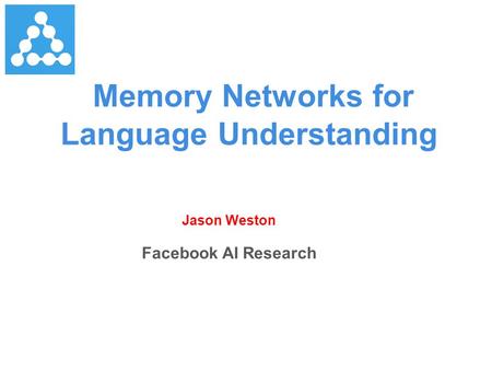 Memory Networks for Language Understanding