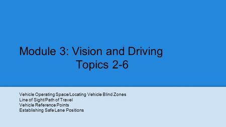 Module 3: Vision and Driving Topics 2-6