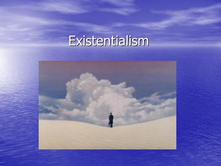 Existentialism. Definition: Philosophical movement that deals with human freedom Philosophical movement that deals with human freedom Requires individuals.