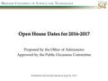 Open House Dates for 2016-2017 Proposed by the Office of Admissions Approved by the Public Occasions Committee Presented to the Faculty Senate on April.