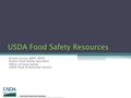 USDA Food Safety Resources Kristin Garcia, MPH, REHS Senior Food Safety Specialist Office of Food Safety USDA Food & Nutrition Service.