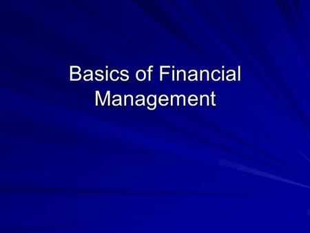 Basics of Financial Management. Introduction to Financial Management Financial Management display the movement of funds (money, capital and other financial.