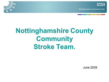 Nottinghamshire County Community Stroke Team. June 2009.