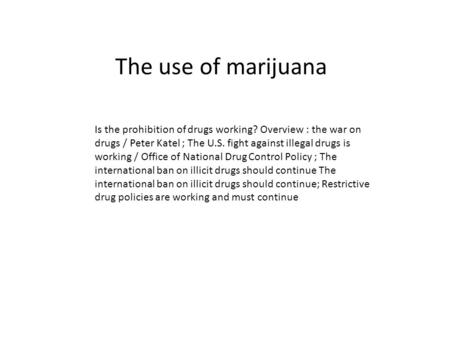 Is the prohibition of drugs working? Overview : the war on drugs / Peter Katel ; The U.S. fight against illegal drugs is working / Office of National Drug.