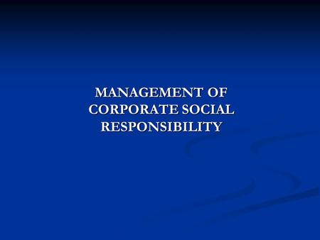 MANAGEMENT OF CORPORATE SOCIAL RESPONSIBILITY. PLAN 1. The institute of the civilized business: the essence and functions 2. The standards of CSR management.