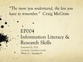 EP004 Information Literacy & Research Skills Semester II, 2011 Lecturer: Carolyn Crook Week 11 / Lecture 9 “The more you understand, the less you have.