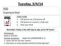 Tuesday, 3/4/14 POD Superquiz Day! DIRECTIONS 1.Cell phone out; Cell phone off 2.Cell phone on counter / chalk rack 3.Clear your desk WIN! Reminder: Friday.