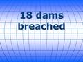 18 dams breached. In a move to reduce prison overcrowding and provide relief to inmates given harsh sentences in drug cases, the federal Bureau of Prisons.