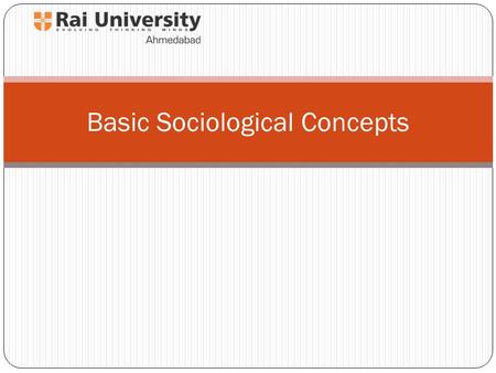 Basic Sociological Concepts. What is sociology? Sociology is the systematic study of human society. The main focus is on the patterns and institutions.