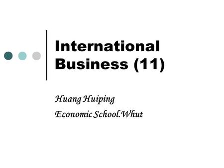 International Business (11) Huang Huiping Economic School.Whut.