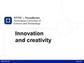 1 Innovation and creativity Sept. 2013. 2 Innovation objectives Driving force for adaptation and sustainable innovation. Internationally outstanding within.