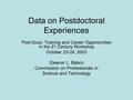 Data on Postdoctoral Experiences Post-Docs: Training and Career Opportunities in the 21 Century Workshop October 23-24, 2003 Eleanor L. Babco Commission.