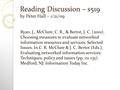 Reading Discussion – s519 by Peter Hall – 1/21/09 Ryan, J., McClure, C. R., & Bertot, J. C. (2001). Choosing measures to evaluate networked information.