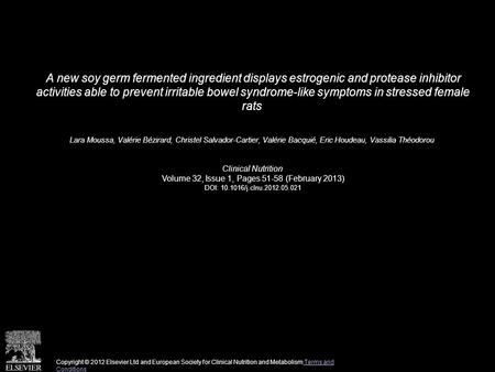 A new soy germ fermented ingredient displays estrogenic and protease inhibitor activities able to prevent irritable bowel syndrome-like symptoms in stressed.