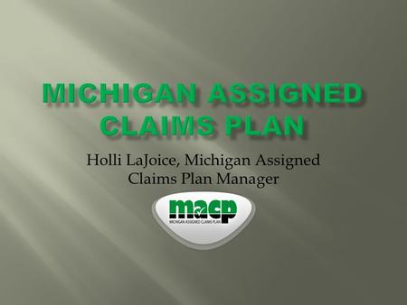 Holli LaJoice, Michigan Assigned Claims Plan Manager.