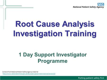 Content from National Patient Safety Agency material  1 Day Support Investigator.