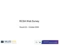 RCSA Web Survey Round 32 – October 2009. Executive Summary Summary  Both business confidence and expectations of growth have risen slightly and are well.