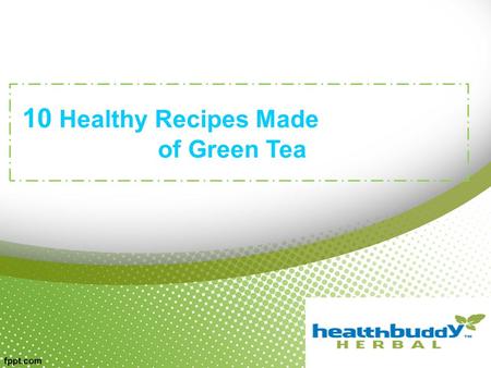 10 Healthy Recipes Made of Green Tea. From boosting your metabolism to reducing your risk of heart disease, find out why more people are starting off.