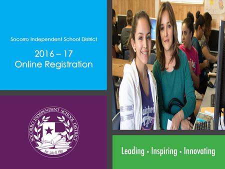 Socorro Independent School District 2016 – 17 Online Registration.