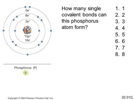 How many single covalent bonds can this phosphorus atom form? 02.01Q 1.1 2.2 3.3 4.4 5.5 6.6 7.7 8.8.