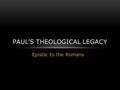 Epistle to the Romans PAUL’S THEOLOGICAL LEGACY. KEYS TO THE GOOD LIFE Good Judgement vs Bad Judgement “No Raisin’” Broken Lives Psychological Help.