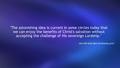 The astonishing idea is current in some circles today that we can enjoy the benefits of Christ's salvation without accepting the challenge of His sovereign.