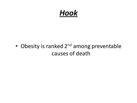 Hook Obesity is ranked 2 nd among preventable causes of death.