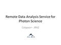 Remote Data Analysis Service for Photon Science Calypso+ - JRA2.