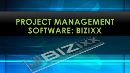 PROJECT MANAGEMENT SOFTWARE: BIZIXX. In times when businesses are getting very critical and operations are complex, it’s imperative to find out the most.