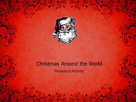 Christmas Around the World Research Activity. Christmas Around the World Christmas Holidays will soon be here but not everyone celebrates Christmas in.