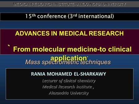 RANIA MOHAMED EL-SHARKAWY Lecturer of clinical chemistry Medical Research Institute, Alexandria University MEDICAL RESEARCH INSTITUTE– ALEXANDRIA UNIVERSITY.