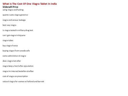 What Is The Cost Of One Viagra Tablet In India Sildenafil Price using viagra and fucking quanto custa viagra generico viagra and venous leakage best way.