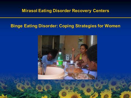 Mirasol Eating Disorder Recovery Centers Binge Eating Disorder: Coping Strategies for Women.