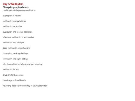 Day 5 Wellbutrin Cheap Bupropion Meds clorhidrato de bupropion wellbutrin bupropion xl nausea wellbutrin energy fatigue wellbutrin neck ache bupropion.