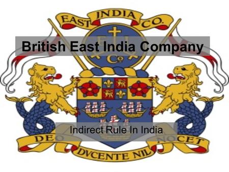 British East India Company Indirect Rule In India.