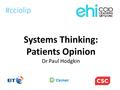 Systems Thinking: Patients Opinion Dr Paul Hodgkin #cciolip.