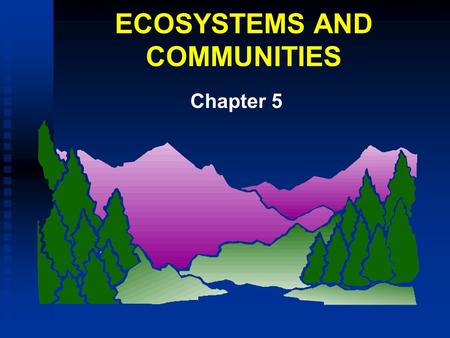 ECOSYSTEMS AND COMMUNITIES Chapter 5. OUTLINE F F Succession å å Primary, Secondary å å Terrestrial, Aquatic F F Climax Communities - Biomes å å Deserts,Grasslands,