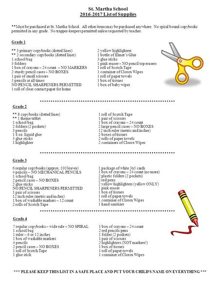 St. Martha School 2016-2017 List of Supplies Grade 1 ** 3 primary copybooks (dotted lines) ** 2 secondary copybooks (dotted lines) 1 school bag 3 folders.