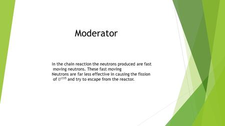 Moderator. To improve the utilization.