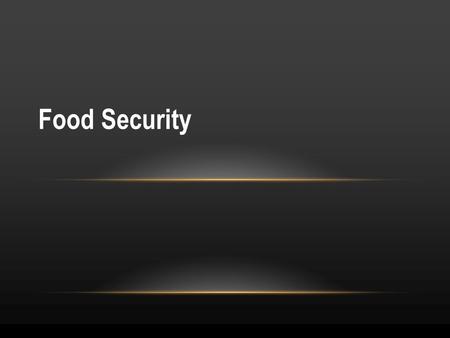 Food Security. TRUE OR FALSE? More than a third of individuals receiving assistance from food banks are children and teens. TRUE 1 million Canadians are.