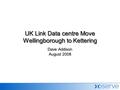 Dave Addison August 2008 UK Link Data centre Move Wellingborough to Kettering.