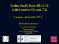 St Asaph - November 2015 Dr Richard Anderson Consultant Cardiologist Senior Lecturer University Hospital of Wales, Cardiff, UK Wales Audit Data 2014-15.